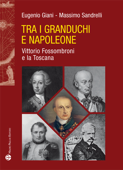 Tra i granduchi e Napoleone: Vittorio Fossombroni e la Toscana